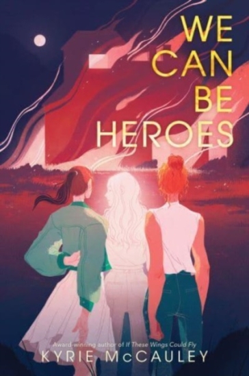 We Can Be Heroes - Kyrie McCauley