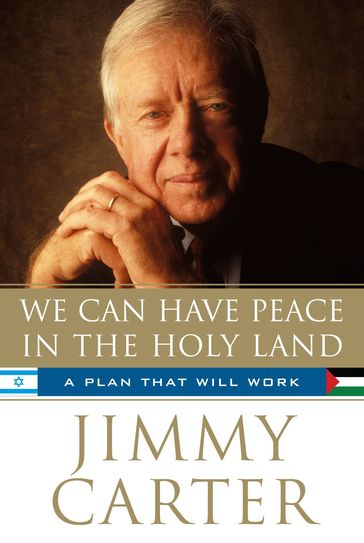 We Can Have Peace in the Holy Land - Jimmy Carter
