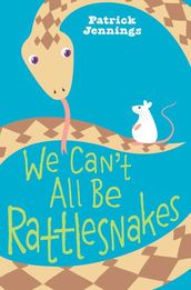 We Can t All Be Rattlesnakes