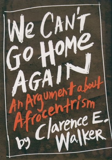 We Can't Go Home Again - Clarence E. Walker