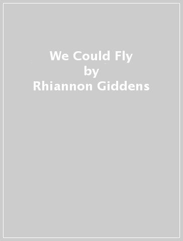 We Could Fly - Rhiannon Giddens