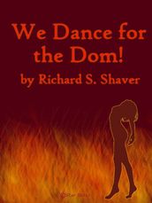 We Dance For the Dom