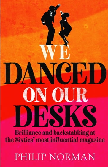 We Danced On Our Desks - Philip Norman