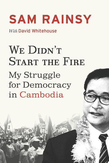 We Didn't Start the Fire - David Whitehouse - Sam Rainsy