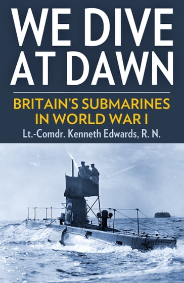 We Dive at Dawn - Lt.-Comm. Kenneth Edwards
