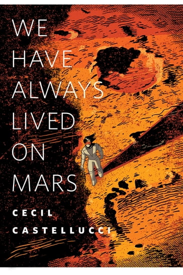 We Have Always Lived on Mars - Cecil Castellucci