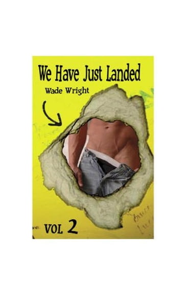 We Have Just Landed Volume 2 - Wade Wright