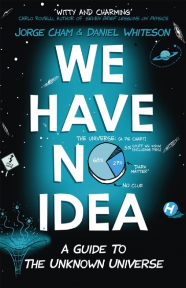 We Have No Idea - Jorge Cham - Daniel Whiteson