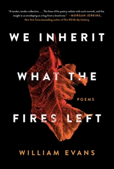 We Inherit What the Fires Left - William Evans
