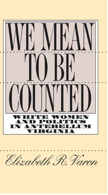 We Mean to Be Counted - Elizabeth R. Varon