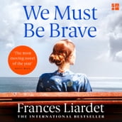 We Must Be Brave:  The best, most moving novel of the year  Bel Mooney, Daily Mail