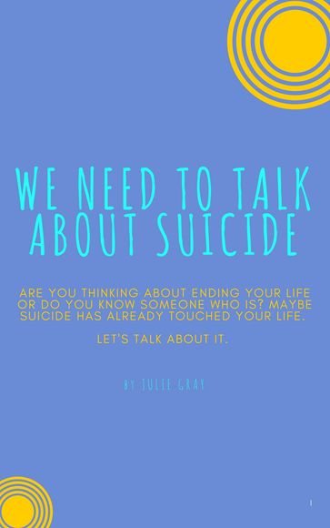 We Need to Talk About Suicide - Julie Gray