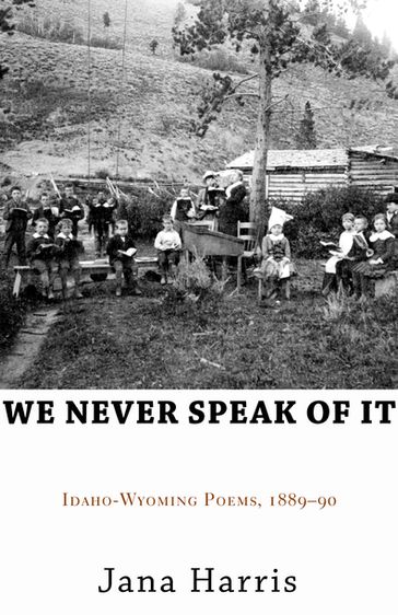 We Never Speak of It - Jana Harris