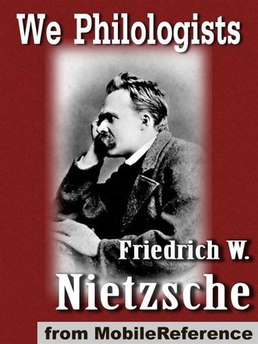 We Philologists (Mobi Classics) - Friedrich Wilhelm Nietzsche - J. M. Kennedy (Translator)