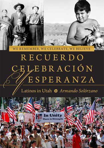 We Remember, We Celebrate, We Believe / Recuerdo, Celebración, y Esperanza - Armando Solórzano