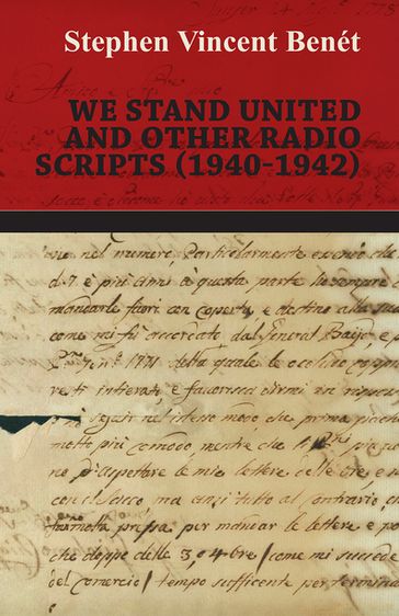 We Stand United and other Radio Scripts (1940-1942) - Stephen Vincent Benet