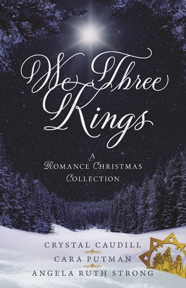 We Three Kings - Crystal Caudill - Cara Putman - Angela Ruth Strong