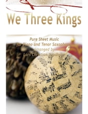 We Three Kings Pure Sheet Music for Piano and Tenor Saxophone, Arranged by Lars Christian Lundholm