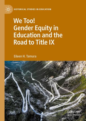We Too! Gender Equity in Education and the Road to Title IX - Eileen H. Tamura
