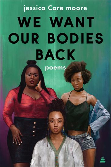 We Want Our Bodies Back - JESSICA CARE MOORE
