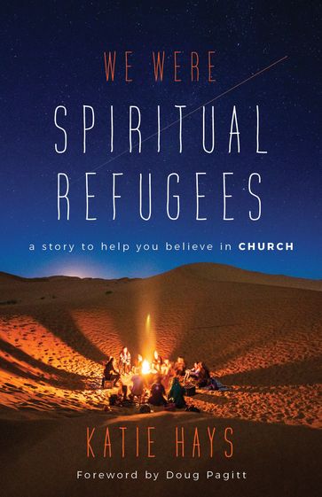 We Were Spiritual Refugees - Katie Hays