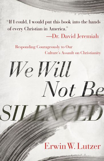 We Will Not Be Silenced - Erwin W. Lutzer