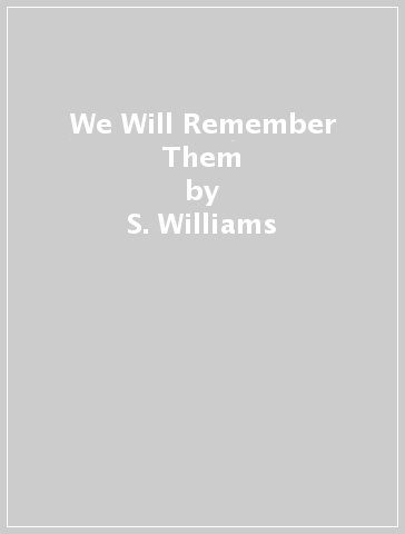 We Will Remember Them - S. Williams