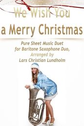 We Wish You a Merry Christmas Pure Sheet Music Duet for Baritone Saxophone Duo, Arranged by Lars Christian Lundholm