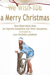 We Wish You a Merry Christmas Pure Sheet Music Duet for Soprano Saxophone and Tenor Saxophone, Arranged by Lars Christian Lundholm