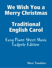 We Wish You a Merry Christmas Traditional English Carol - Easy Piano Sheet Music Tadpole Edition