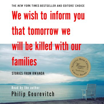 We Wish to Inform You That Tomorrow We Will Be Killed with Our Families - Philip Gourevitch