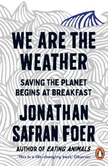 We are the Weather - Jonathan Safran Foer