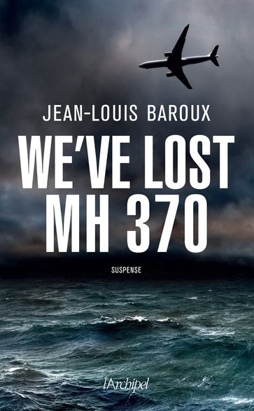 We have lost the MH370 - Version en anglais - Jean-Louis Baroux