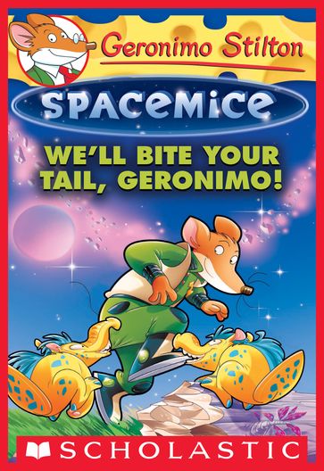 We'll Bite Your Tail, Geronimo! (Geronimo Stilton Spacemice #11) - Geronimo Stilton