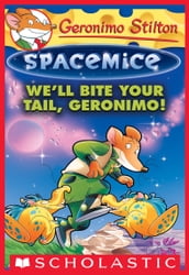 We ll Bite Your Tail, Geronimo! (Geronimo Stilton Spacemice #11)