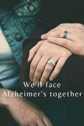 We ll Face Alzheimer s Together