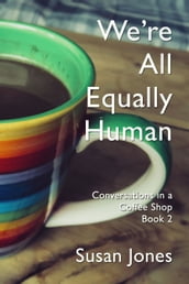 We re All Equally Human