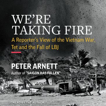 We're Taking Fire - Peter Arnett