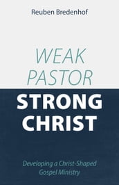 Weak Pastor, Strong Christ