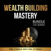 Wealth Building Mastery Bundle, 2 in 1 Bundle