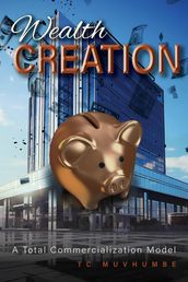 Wealth Creation - A Total Commercialization Model