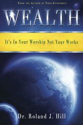 Wealth: It s In Your Worship Not Your Works