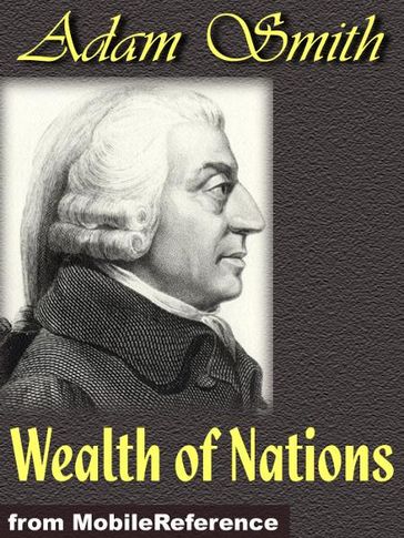 Wealth Of Nations: An Inquiry Into The Nature And Causes Of The Wealth Of Nations (Mobi Classics) - Adam Smith