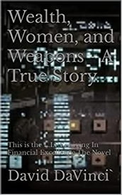 Wealth, Women, and Weapons