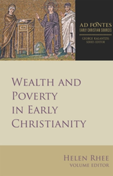 Wealth and Poverty in Early Christianity - Helen Rhee