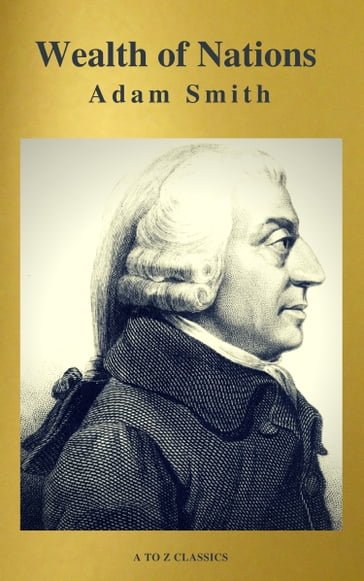 Wealth of Nations (Active TOC, Free AUDIO BOOK) (A to Z Classics) - Adam Smith