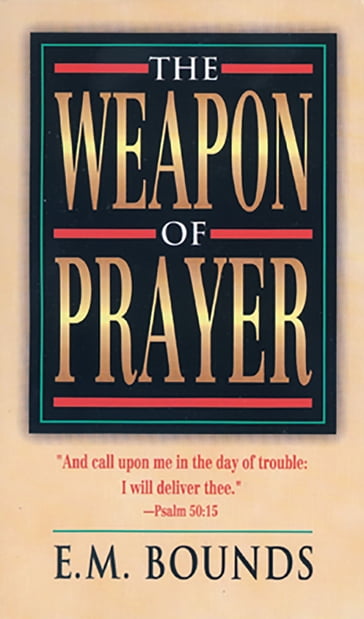 Weapon of Prayer, The - E.M. Bounds