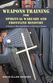 Weapons Training for Spiritual Warfare and Frontline Ministry