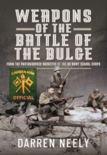 Weapons of the Battle of the Bulge - Darren Neely