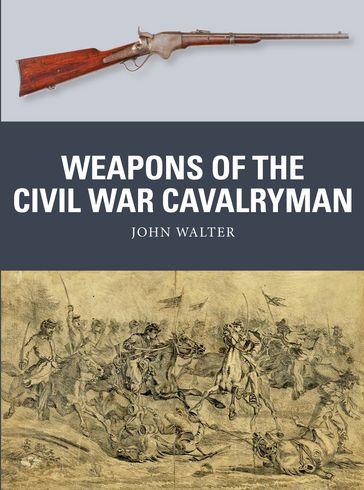 Weapons of the Civil War Cavalryman - John Walter